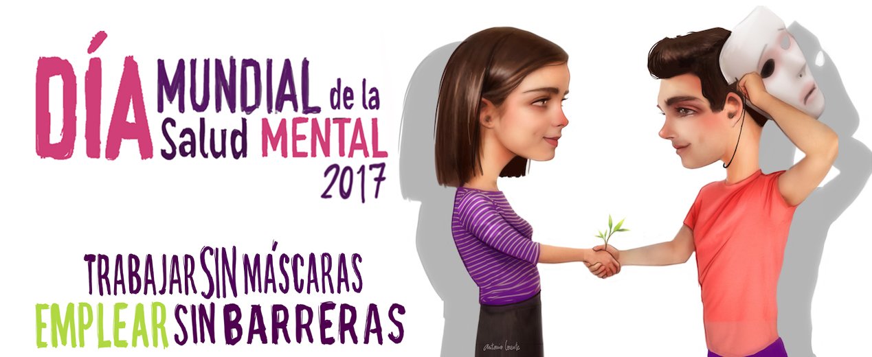 Cartel del Día Mundial de la Salud Mental 2017, en el que se lee: "Trabajar sin máscaras, emplear sin barreras"