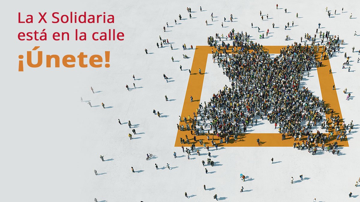 Vista aérea de una x formada por personas, acompañada de la siguiente leyenda: "La X solidaria está en la calle. ¡Únete!".
