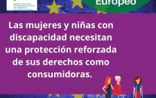 Imagen con el logo del CERMI en la que se lee: "Las mujeres y niñas con discapacidad necesitan una protección reforzada de sus derechos como consumidoras"