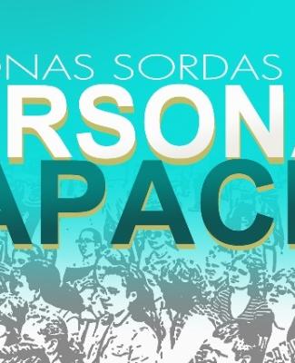 Cartel con el siguiente texto: "PERSONAS SORDAS. PERSONAS CAPACES"